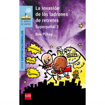 LA INVASIÓN DE LOS LADRONES DE RETRETES (DAV PILKEY) (BARCO DE VAPOR AZUL) (RÚSTICA)