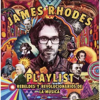 Playlist. Rebeldes y Revolucionarios de la Música. JAMES RHODES