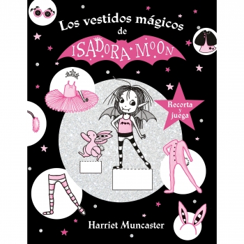 Isadora Moon Y Los Vestidos Mágicos. HARRIET MUNCASTER