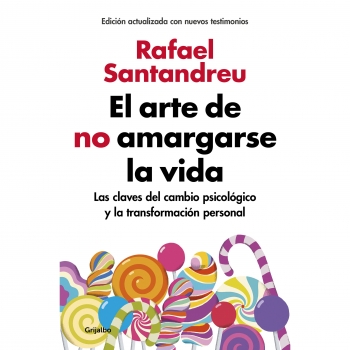 El Arte de No Amargarse La Vida. Edición Ampliada y Actualizada. SANTANDREU, RAFAEL