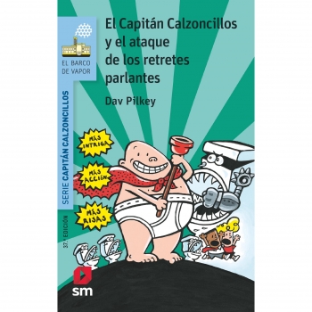 EL CAPITÁN CALZONCILLOS Y EL ATAQUE DE LOS RETRETES PARLANTES (DAV PILKEY) (BARCO DE VAPOR AZUL) (RÚSTICA)