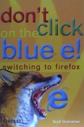 Don't Click On The Blue E!: Switching To Firefox