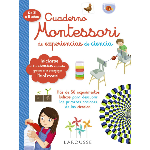CUADERNO MONTESSORI DE EXPERIENCIAS DE CIENCIA LAROUSSE MONTESSORI 