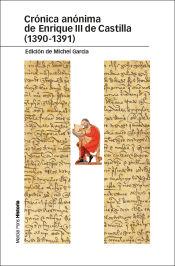 Crónica Anónima De Enrique Iii De Castilla (1390-1391): Edición Comentada Del Ms. Ii/755 De La Real Biblioteca