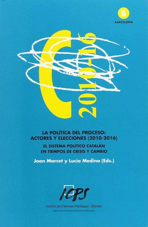 Política Del Proceso,la: Actores Y Elecciones (2010-2016)